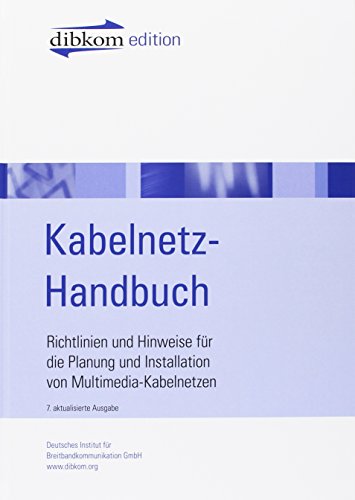 Kabelnetz-Handbuch: Richtlinien und Hinweise für die Planung und INstallation von Multimedia-Kabelnetzen