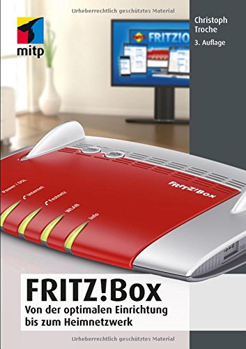 FRITZ!Box: Von der optimalen Einrichtung bis zum Heimnetzwerk (mitp Anwendungen)