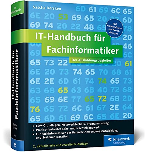 IT-Handbuch für Fachinformatiker: Für Fachinformatiker der Bereiche Anwendungsentwicklung und Systemintegration. Inkl. Prüfungsfragen und Praxisübungen