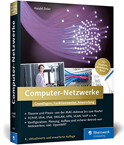 Computer-Netzwerke: Grundlagen, Funktionsweisen, Anwendung. Für Studium, Ausbildung und Beruf. Inkl. OpenWRT